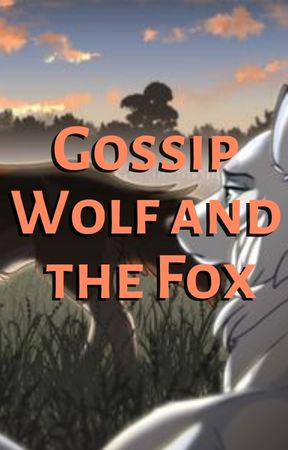 Gossip Wolf and the Fox