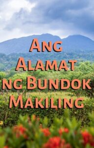 Ang Alamat Ng Bundok Makiling | Mga Kwentong Bayan